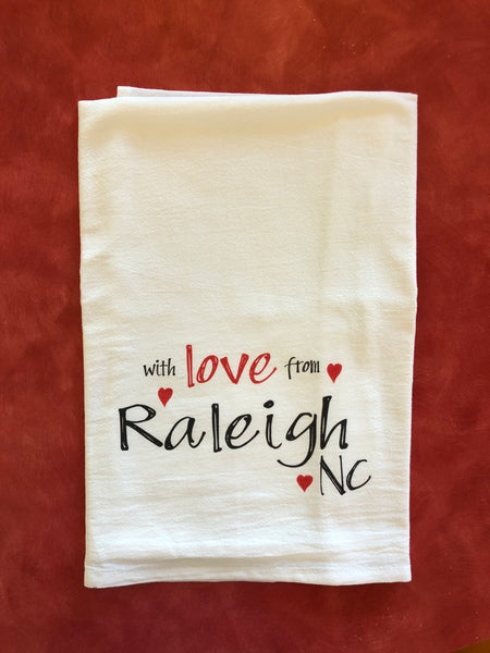 With Love from Raleigh NC Flour Sack Tea Towel